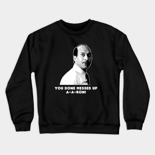 You Done Messed Up Crewneck Sweatshirt by fancyjan